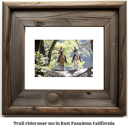 trail rides near me in East Pasadena, California